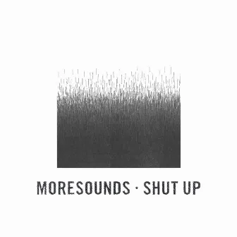 Shut Up by Moresounds