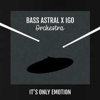 It's Only Emotion by Bass Astral x Igo