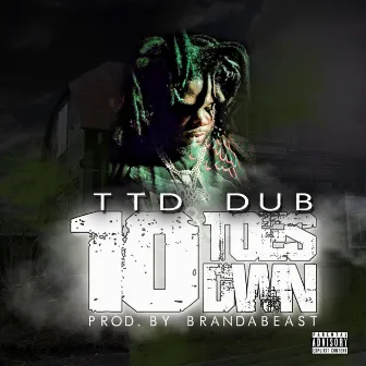 10 Toes Dwn by TTD Dub