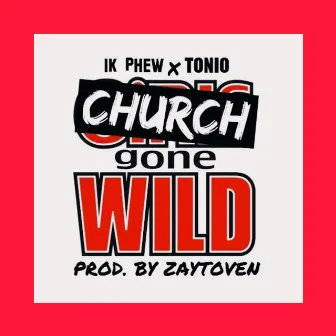 Church Gone Wild by 1K Famo