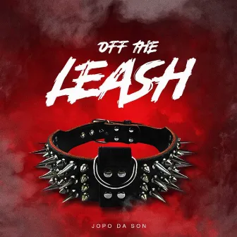 OFF THE L E A S H by Jopo Da Son