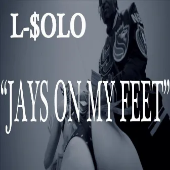 Jays on My Feet by L-Solo