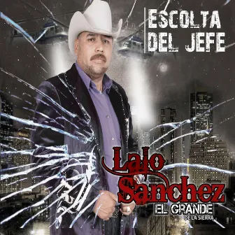 Escolta Del Jefe (Con Tololoche) by Lalo Sanchez El Grande De La Sierra