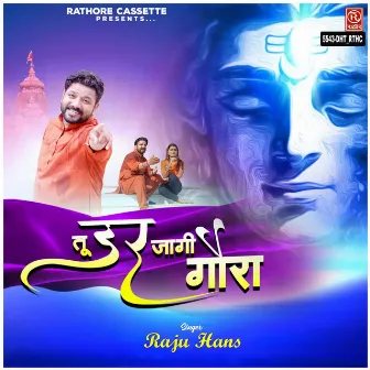 Tu Dar Jagi Goura by Raju Hans