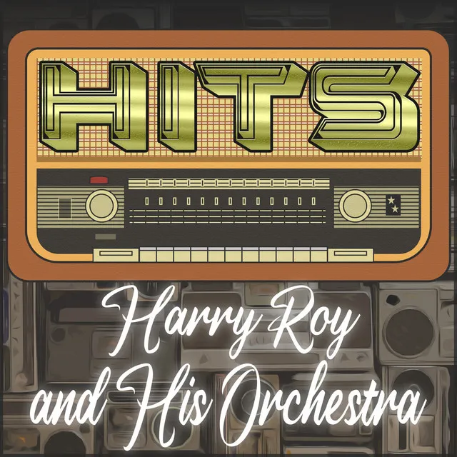 Hits of Harry Roy and His Orchestra