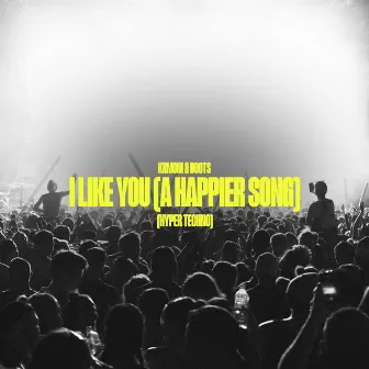 I Like You (A Happier Song) [Hypertechno Edit] by DOOTS