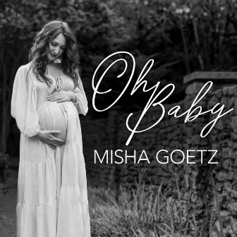 Oh Baby by Misha Goetz