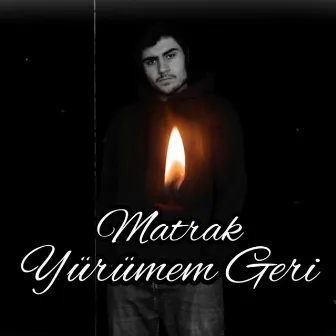 Yürümem Geri by Matrak