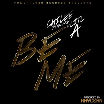 Be Me (feat. Litl A) by Chilee Powdah