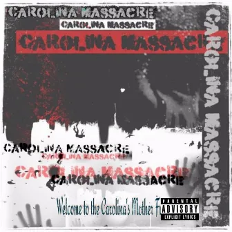 Welcome to the Carolina's Mother Fuckers by Carolina Massacre