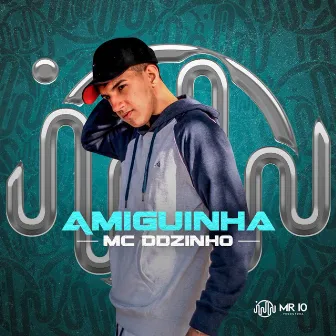 Amiguinha by Mc DdZinho