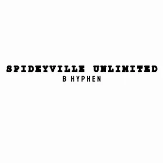 Spideyville Unlimited by B Hyphen