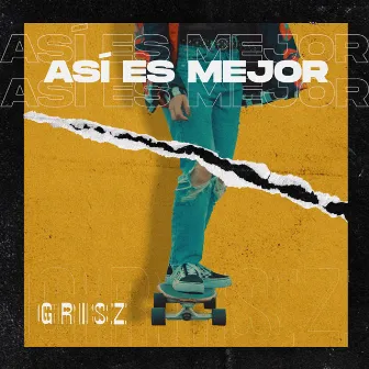 Así Es Mejor by GRISZ