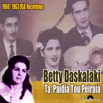 Ta Paidia Tou Peiraia (1960-1963 USA Recordings) by Betty Daskalaki