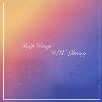 Drip Drop by PLX Library