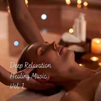 Deep Relaxation Healing Music Vol. 1 by Lunch Time Music