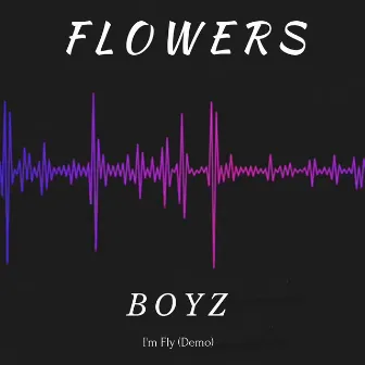 I'm Fly (Demo) by Flowers Boyz