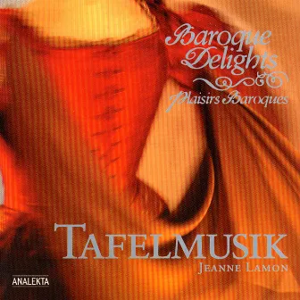 Baroque Delights by Tafelmusik Baroque Orchestra