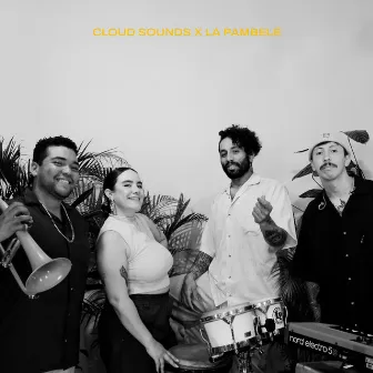 La Pambelé x CLOUD Sounds by CLOUD SOUNDS