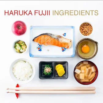 Ingredients by Haruka Fujii