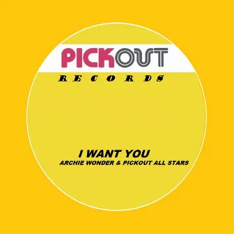 I Want You by Pickout Allstars