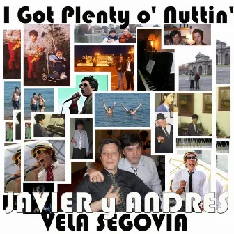 I Got Plenty o' Nuttin' by Javier Vela Segovia