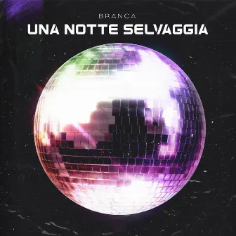 Una Notte Selvaggia by Branca