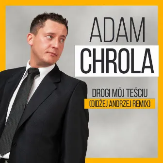 Drogi Mój Teściu by Adam Chrola