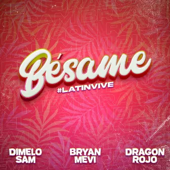 Bésame #LatinVive by Bryan Mevi