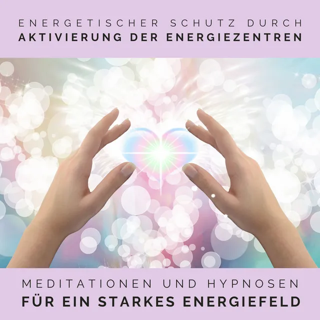 Einführung zum Thema Hypnose & Hypnose: Gesundheit beginnt im Kopf.1 - Energetischer Schutz durch Aktivierung der Energiezentren