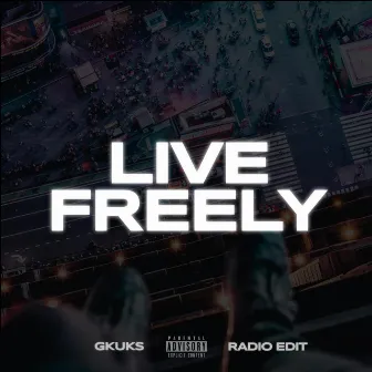 LIVE FREELY (Radio Edit) by Gkuks