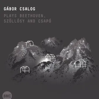 Gábor Csalog Plays Beethoven, Szőllősy & Csapó by Gabor Csalog