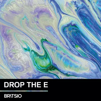 Drop the E by Britsio