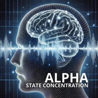 Alpha State Concentration: Your Key to Maximum Productivity by Brain Waves Frequencies