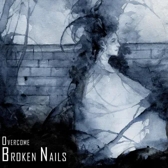 Overcome by Broken Nails