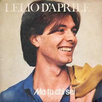 Ma tu chi sei by Lelio D'Aprile