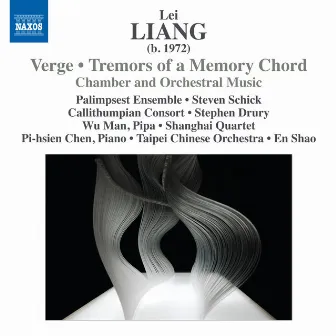 Lei Liang: Verge - Tremors of a Memory Chord by En Shao