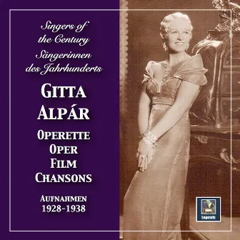 Singers of the Century: Gitta Alpár in Operetta, Film & Opera by Gitta Alpar