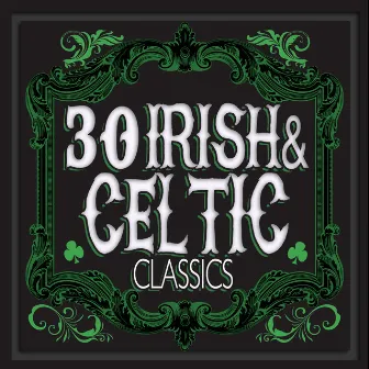 30 Irish and Celtic Classics by Unknown Artist