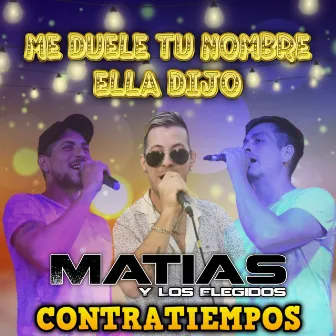 Me Duele Tu Nombre, Ella Dijo by Matias y Los Elegidos