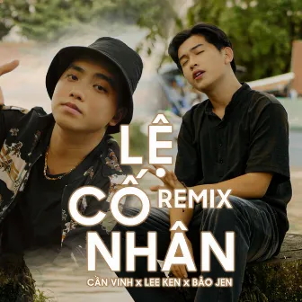 Lệ Cố Nhân (Remix) by Cần Vinh