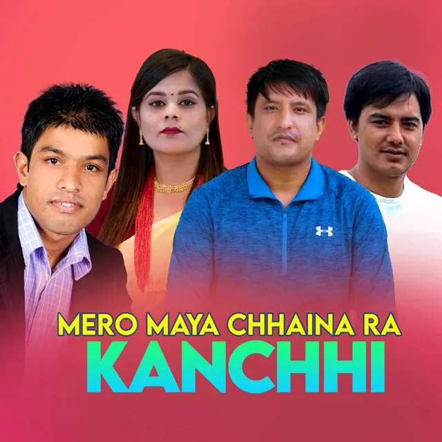 Mero Maya Chhaina Ra Kanchhi