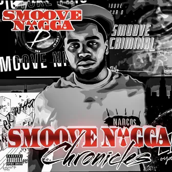 Smoove N*gga Chronicles by Smoove N*gga D