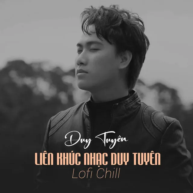 Liên Khúc Nhạc Duy Tuyênn - Lofi Chill