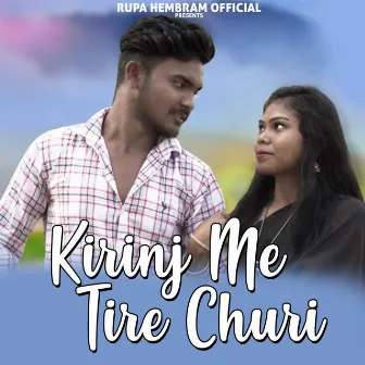 Kirinj Me Tire Churi by Rupa Hembram