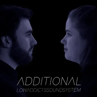 Additional by Lowaddicts