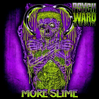 More Slime by Psych Ward