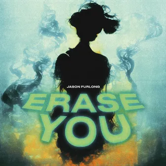 Erase You by Jason Furlong