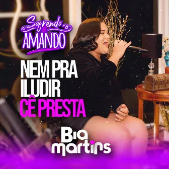 Nem pra Iludir Cê Presta by Bia Martins