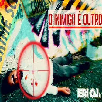 O Inimigo É Outro by Eri Q.I.